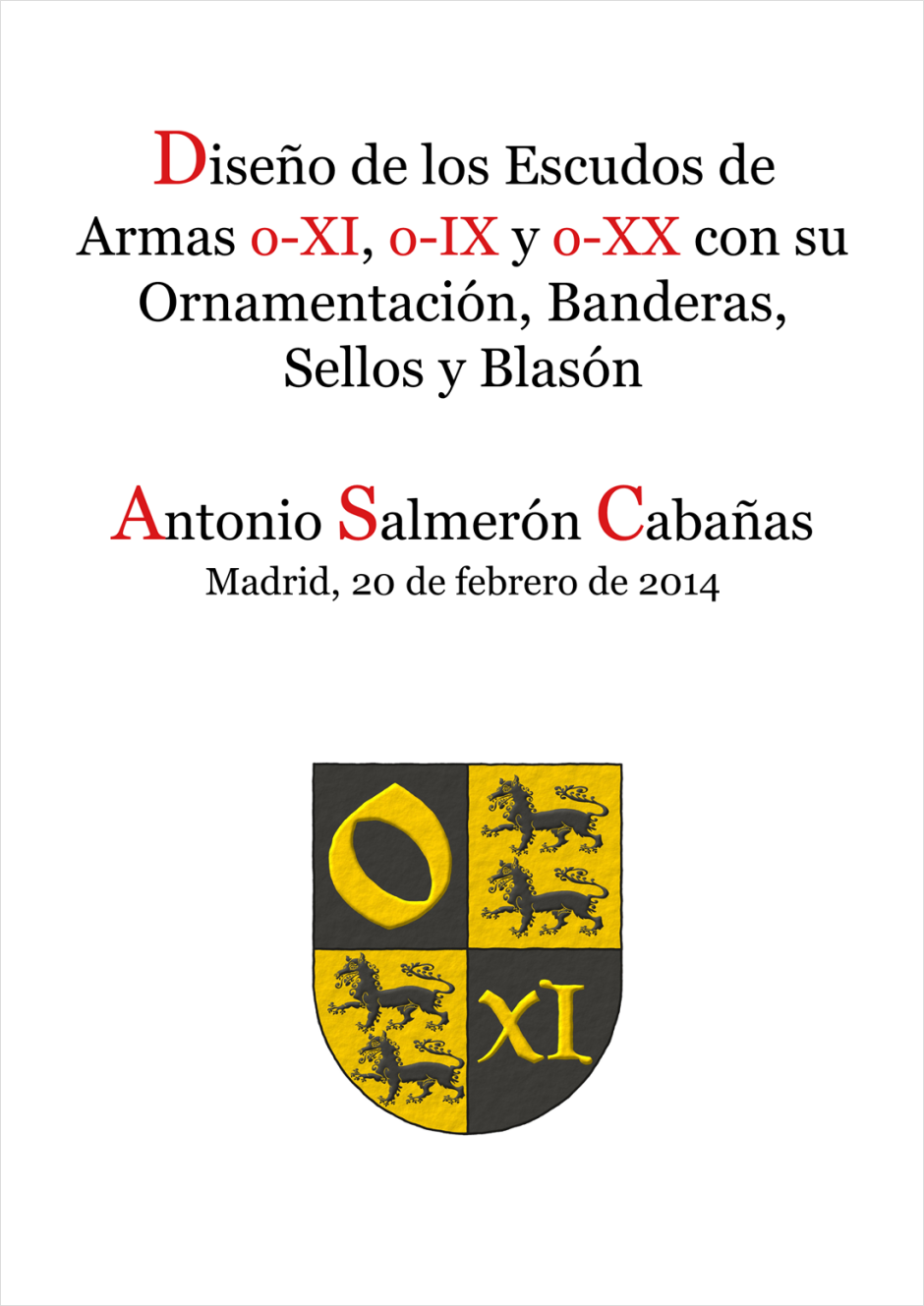 Diseño de los escudos de armas o-XI, o-IX, o-XX con su ornamentación, banderas, sellos y blasón