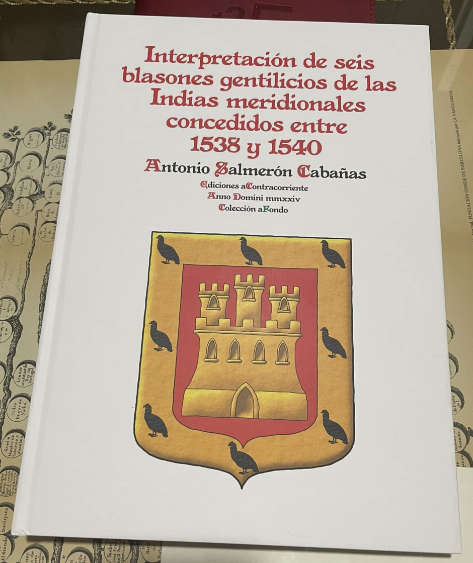 Interpretacin de seis blasones gentilicios de las Indias meridionales concedidos entre 1538 y 1540